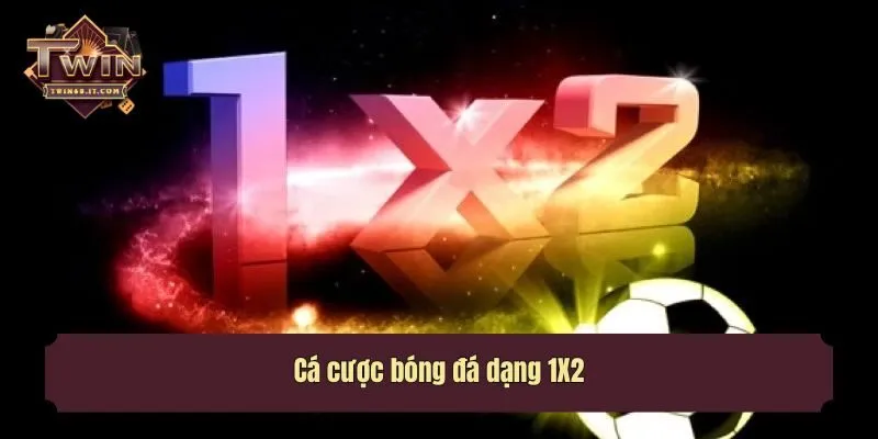 Cá cược bóng đá dạng 1X2