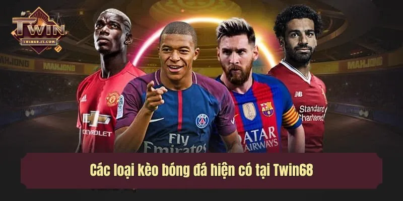 Các loại kèo bóng đá hiện có tại Twin68