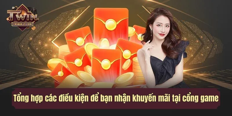 Tổng hợp các điều kiện để bạn nhận khuyến mãi tại cổng game